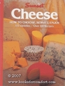Cheese: How to Choose, Serve and Enjoy