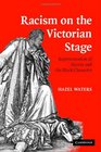 Racism on the Victorian Stage Representation of Slavery and the Black Character