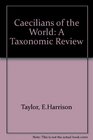 Caecilians of the World A Taxonomic Review