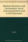Motions Emotions and Commotions Social Learning at Home and in the Classroom