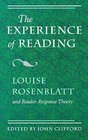 The Experience of Reading Louise Rosenblatt and ReaderResponse Theory