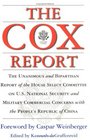 The Cox Report  The Unanimous and Bipastisan Report of the Hosue Select Committee on US National Security and Military Commerical Concerns with the People's Republic of China
