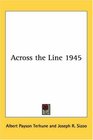 Across the Line 1945