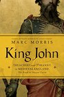 King John Treachery and Tyranny in Medieval England The Road to Magna Carta