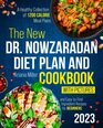 The New Dr. Nowzaradan Diet Plan and Cookbook with Pictures: A Healthy Collection of Affordable 1200 Calorie Meal Plans and Easy-to-Find Ingredient Recipes for Beginners