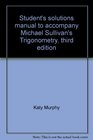 Student's solutions manual to accompany Michael Sullivan's Trigonometry third edition