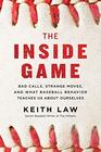 The Inside Game Bad Calls Strange Moves and What Baseball Behavior Teaches Us About Ourselves