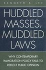 Huddled Masses Muddled Laws