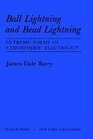 Ball Lightning and Bead LightningExtreme Forms of Atmospheric Electricity