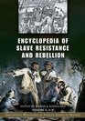 Encyclopedia of Slave Resistance and Rebellion Greenwood Milestones in African American History Volume 1 AN