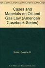 Cases and Materials on Oil and Gas Law