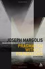 Pragmatism Without Foundations Reconciling Realism and Relativism