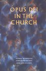 Opus Dei in the Church An ecclesiological study of the life and apostolate of Opus Dei