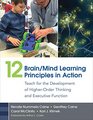 12 Brain/Mind Learning Principles in Action Teach for the Development of HigherOrder Thinking and Executive Function