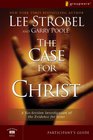 The Case for Christ Participant's Guide A SixSession Investigation of the Evidence for Jesus