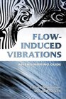 FlowInduced Vibrations  An Engineering Guide
