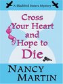 Cross Your Heart And Hope To Die  (A Blackbird Sisters Mystery #4) (Large Print)