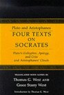 Four Texts on Socrates Plato's Euthyphro Apology of Socrates and Crito and Aristophanes' Clouds