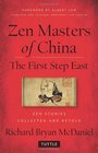 Zen Masters Of China The First Step East