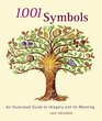 1001 Symbols An Illustrated Guide to Imagery and Its Meaning