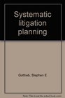 Systematic litigation planning
