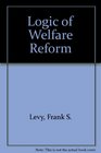 Logic of Welfare Reform