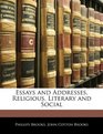 Essays and Addresses Religious Literary and Social