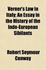 Verner's Law in Italy An Essay in the History of the IndoEuropean Sibilants
