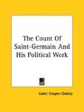 The Count of Saintgermain and His Political Work