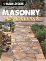 The Complete Guide to Masonry & Stonework: Includes Decorative Concrete Treatments (Black & Decker Home Improvement Library)