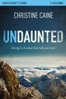 Undaunted Participant's Guide Daring to Do What God Calls You to Do