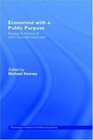 Economist With a Public Purpose: Essays in Honour of John Kenneth Galbraith (Routledge Frontiers of Political Economy)