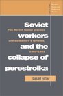 Soviet Workers and the Collapse of Perestroika  The Soviet Labour Process and Gorbachev's Reforms 19851991