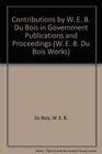 Contributions by W E B Du Bois in Government Publications and Proceedings