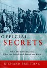 OFFICIAL SECRETS   What the Nazis Planned What the British and Americans Knew