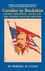 Cavalier in Buckskin George Armstrong Custer and the Western Military Frontier