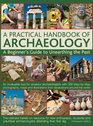 A Practical Handbook Of Archaeology A Beginner'S Guide To Unearthing The Past