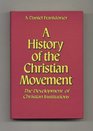 A History of the Christian Movement The Development of Christian Institutions