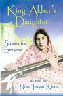 King Akbar's Daughter Stories for Everyone as Told by Noor Inayat Khan