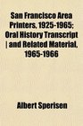 San Francisco Area Printers 19251965 Oral History Transcript  and Related Material 19651966