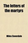 The letters of the martyrs