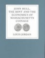 John Hull the Mint and the Economics of Massachusetts Coinage