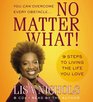 No Matter What!: 9 Steps to Living the Life You Love