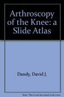 Arthroscopy of the Knee a Slide Atlas