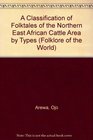 A Classification of Folktales of the Northern East African Cattle Area by Types