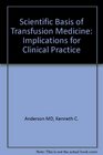 Scientific Basis of Transfusion Medicine Implications for Clinical Practice