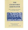 The Charitable Arbitrator How to Mediate and Arbitrate in Louis XIV's France