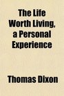 The Life Worth Living a Personal Experience