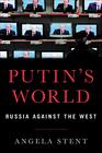 Putin's World Russia Against the West