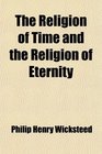 The Religion of Time and the Religion of Eternity